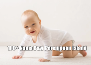 100+ Nama Bayi Perempuan Islami dan Artinya (Klasik & Modern)