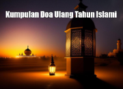Kumpulan Doa Ulang Tahun Islami Penuh Makna dan Keberkahan